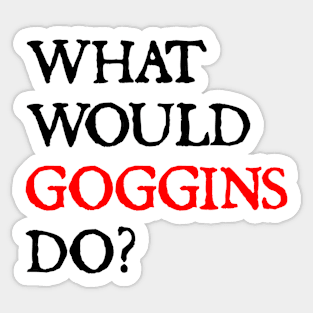 what would goggins do Sticker